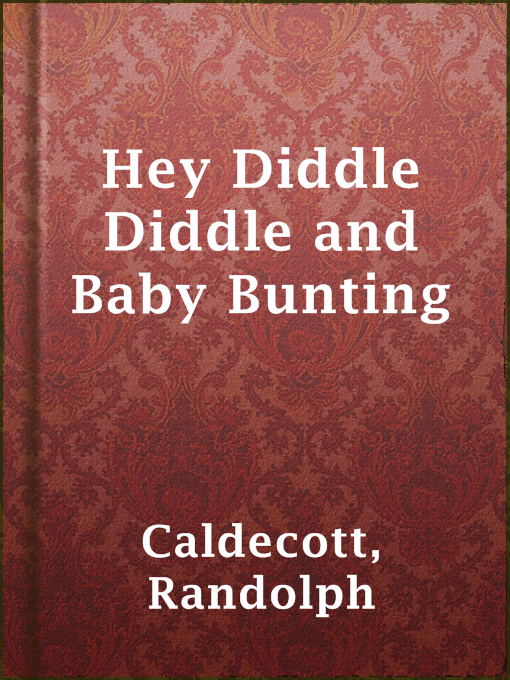 Randolph Caldecott作のHey Diddle Diddle and Baby Buntingの作品詳細 - 貸出可能